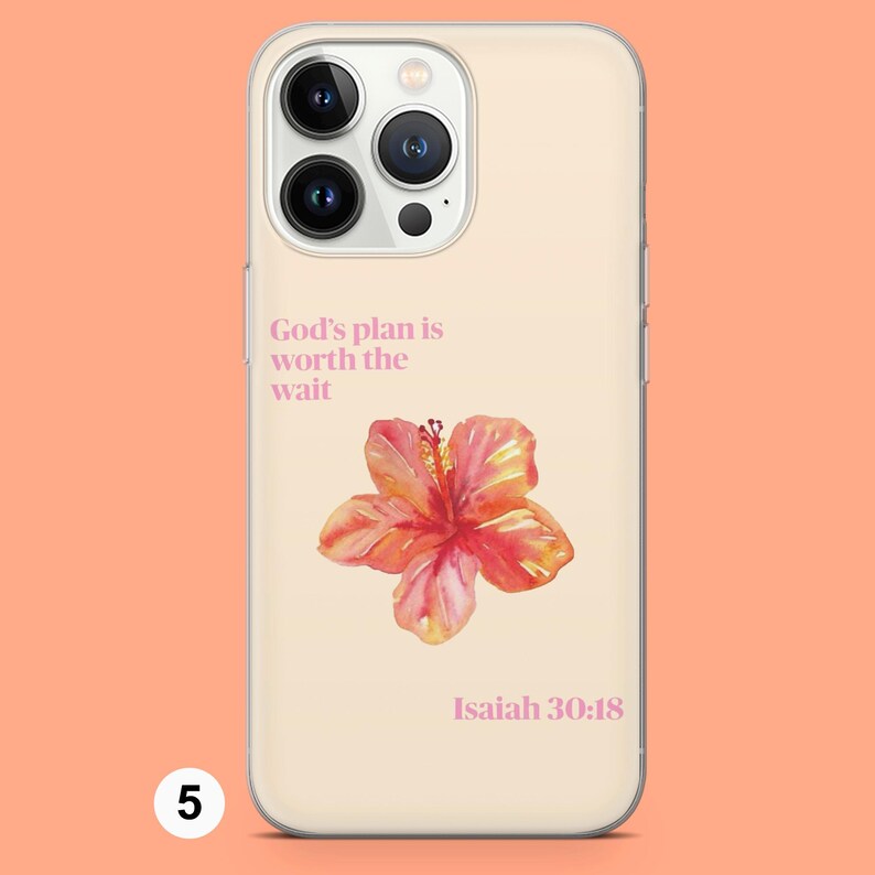 May include: A clear phone case with a cream background. The case has a pink flower and text that reads "God's plan is worth the wait" and "Isaiah 30:18".