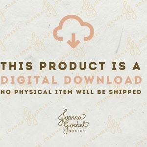 May include: A digital download graphic with a cloud and a downward arrow, with the text "This product is a digital download. No physical item will be shipped." and the text "Joanna Goebel Design" at the bottom.