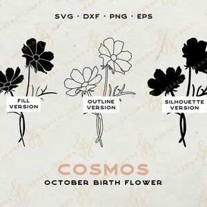 May include: A digital design featuring three versions of cosmos flowers: filled, outline, and silhouette. The text includes "SVG, DXF, PNG, EPS" and "COSMOS OCTOBER BIRTH FLOWER". The design is in black and white, suitable for various crafting projects.