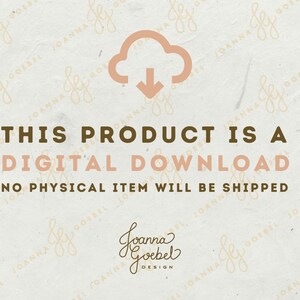 May include: A digital download graphic with a cloud and a downward arrow, with the text "This product is a digital download. No physical item will be shipped." and the text "Joanna Goebel Design" at the bottom.