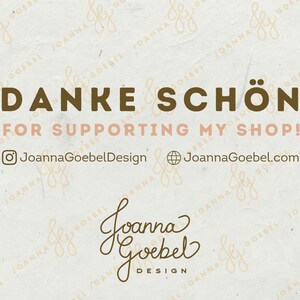 May include: A thank you message with the text "DANKE SCH&Ouml;N FOR SUPPORTING MY SHOP!" and the social media handles "JoannaGoebelDesign" and "JoannaGoebel.com". The background is a light beige with a repeating pattern of the text "Joanna Goebel" in a light brown color.
