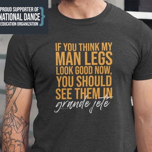 If You Think My Man Legs Good Now - Herren Ballett-Shirt (verschiedene dunkle Farben), Tanzkleidung, Ballett-Shirt, Ballett-Geschenk, Tanz-Shirt, lustiges Shirt