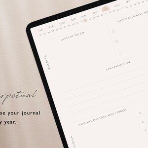 May include: A white digital planner with a black frame. The planner has a calendar, a quote of the day section, and prompts for gratitude, what was beautiful about the day, and best moments of the day. The text "Perpetual" is written in black cursive at the bottom left corner of the image. The text "Re-use your journal every year." is written in black cursive below the word "Perpetual".