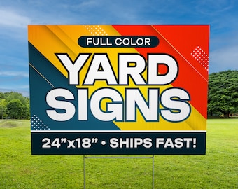 May include: Full color yard sign with the text "YARD SIGNS" in white bold letters on a blue, yellow, and red background. The sign also includes the text "24"x18" SHIPS FAST!"