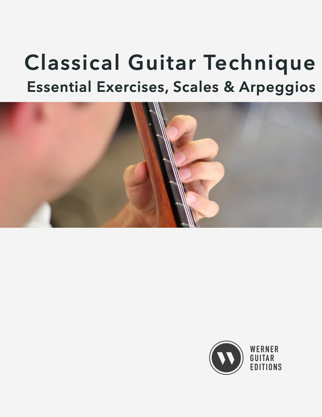 Classical Guitar Technique Essential Exercises, Scales, and Arpeggios