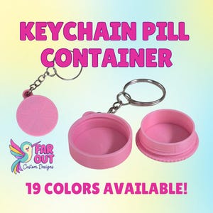 May include: Pink keychain pill container with a screw-on lid. The container is shown open and closed, with a keyring attached. The text "KEYCHAIN PILL CONTAINER" is in pink, and the text "19 COLORS AVAILABLE!" is below the container.