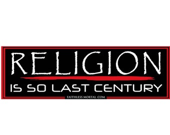 Religion is so last Century Bumper Sticker, Laptop stickers, Skateboard, Humanist, Agnostic, Skeptic, Atheist gift, Atheist, Quotes,