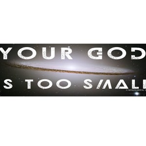 Your God Is Too Small 10&quot; x 3&quot; Atheist Bumper Sticker