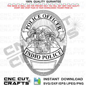 May include: Black and white Indio Police badge design. The badge features the words "Police Officer" and "Indio Police" with palm trees and the California state seal. The image also includes the text "CNC CUT CRAFTS" and "INSTANT DOWNLOAD SVG/DXF/EPS/JPEG/PNG".