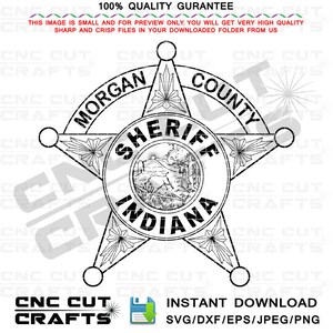 Op de afbeelding: Zwart-wit ontwerp van een Sheriff-badge met de tekst "MORGAN COUNTY SHERIFF INDIANA". De stervormige badge heeft een gedetailleerd centraal embleem en decoratieve elementen. De afbeelding bevat ook de tekst "CNC CUT CRAFTS" en "INSTANT DOWNLOAD SVG/DXF/EPS/JPEG/PNG".
