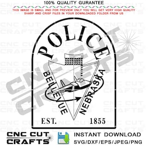 May include: Black and white police badge design with the text "POLICE" at the top. The badge features the words "BELLEVUE" and "NEBRASKA" and the year "1855". Includes a jet airplane graphic and the text "CNC CUT CRAFTS".