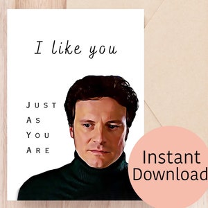 Romantische kaart - I like you - Just As You Are - Colin Firth - Mark Darcy - afdrukbare kaart, download, met envelopsjabloon.