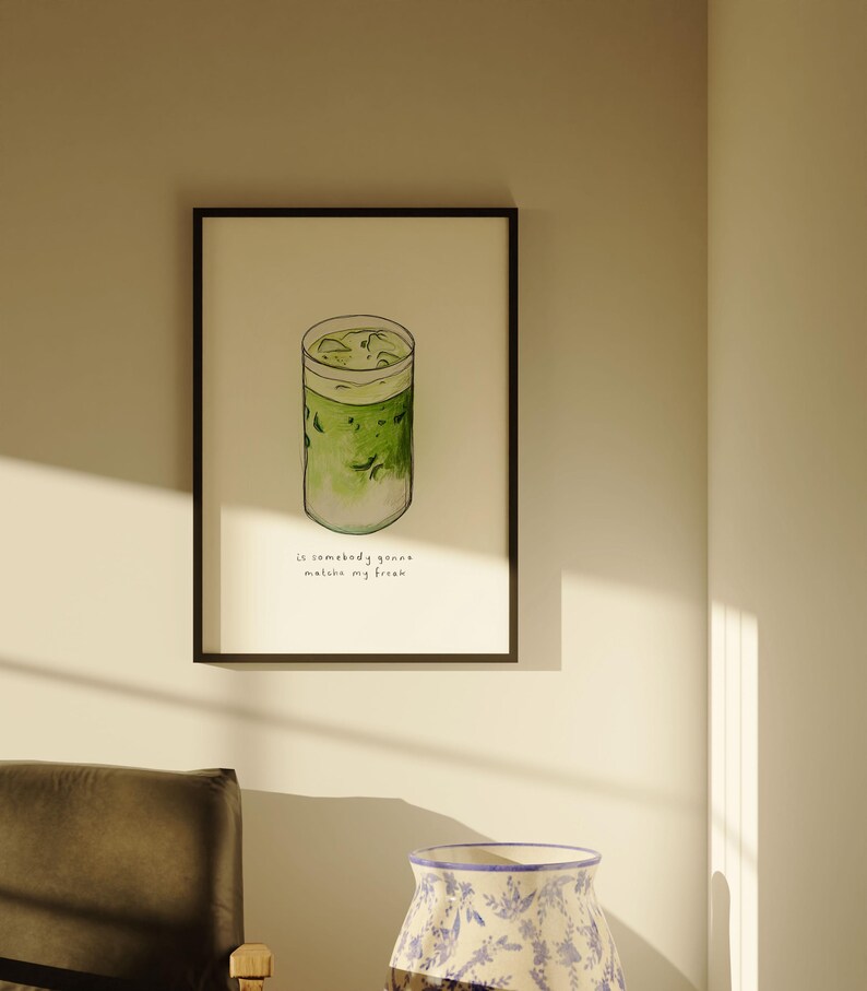 May include: A framed watercolour illustration of a glass of iced matcha with the text "Is somebody gonna matcha my fresh" underneath.