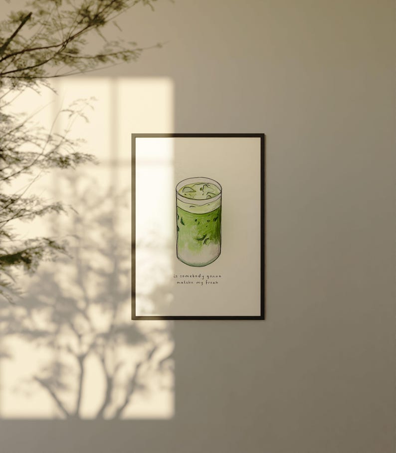 May include: A watercolour illustration of a glass of iced matcha latte with the text "Is somebody gonna make my fresh matcha?"