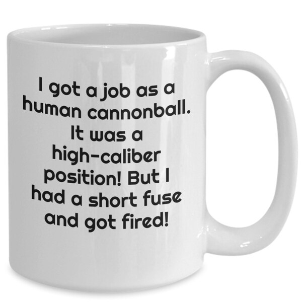 Human cannonball funny mug gift for men or women idea, funny mug drinking cup