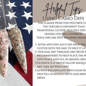 May include: Two close-up images of nails with a camouflage dip powder manicure. The nails are a light brown with pink and white glitter. The text on the right side of the image reads: "Helpful Tips Using Camo Dips This is made from thin polymer clay! The texture is different than traditional glitter. Multiple dips are needed for full coverage. These dips are not beginner friendly. 1. After applying each dip, press the glitter into the nail to help it lay flat. 2. Our nail art tweezers are highly recommended to help place the pieces into place and fill in missing areas. 3. Patience is a virtue! Allow adequate dry time between dips! 4. Always encapsulate with clear dip to help fill in missing spots and irregular areas."