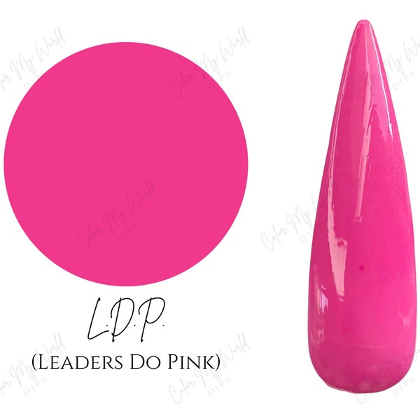 L.D.P. (Leaders do pink)- Hot pink dip powder, hot pink nail dip, neon pink dip powder, neon nail dip, dip powder, nail dip powder, nail dip