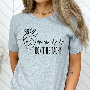 Don&#39;t Be Tachy Shirt, Funny Top For The Cath Lab Nurse Or Student, Unisex T-Shirt