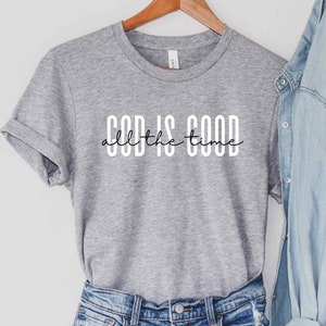 God Is Good All The Time Shirt, Gift for Christian