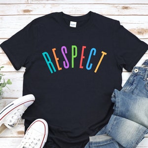 Respect Shirt, Motivational Tshirt, Simple Shirt, Positive Shirt for Men and Women, Motivation, unisex