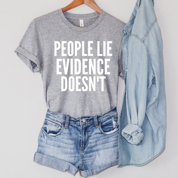 People Lie Evidence Doesn't T-Shirt,  Forensic Science, Crime Scene, CSI True Crime,,