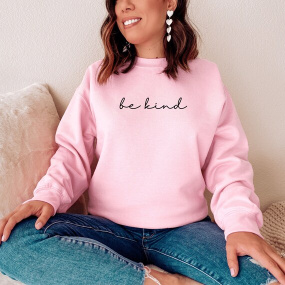 Chemise Be Kind, Sweat-shirt Inspirant, Sweat-shirt Sur La