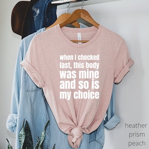 My Body My Choice Shirt, Gift for Feminist,