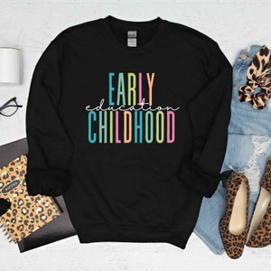 Early Childhood Education Sweatshirt, Gift for Student