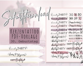 30. Geburtstag PDF Vorlage Kerzentattoo Kerzensticker Kerzen runder Geburtstag Happy Birthday dirty thirty Kerze Blumen cheers