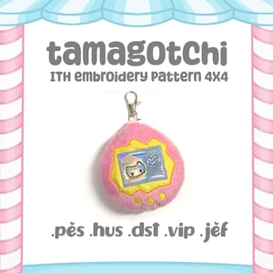 May include: Pink and yellow tamagotchi keychain embroidery pattern. The pattern includes the text "tamagotchi" and "ITH embroidery pattern 4x4". The pattern also includes the file types: .pes, .hus, .dst, .vip, .jef.