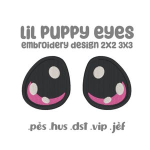May include: Black embroidered puppy eyes design with white highlights and pink accents. The text "lil PUPPY eyes" and "embroidery design 2x2 3x3" is above the eyes. Below the eyes are the file types .pes .hus .dst .vip .jef.