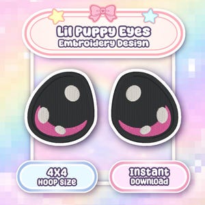 May include: Two embroidered patches of black puppy dog eyes with white highlights and pink smiles. The text "Lil Puppy Eyes Embroidery Design" is at the top. The text "4x4 Hoop Size" and "Instant Download" are at the bottom.