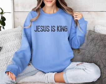 Jesus is King Crewneck, Christian Crewneck, Christian Apparel