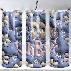 Design d&#39;emballage de verre gonflé 3D Good Vibes, Emballage de verre 3D marguerites gonflées, Sublimation 3D 20 oz PNG, Papier d&#39;emballage mince et droit