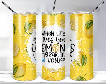 When Life Gives You Lemons Grab The Vodka Design, 20oz Skinny Tumbler Template For Sublimation, Lemon Tumbler Wrap PNG Digital Download