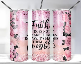 Faith Does Not Make Things Easy Tumbler Design, 20oz Skinny Tumbler Sublimation, Christian Tumbler Wrap PNG DIGITAL DOWNLOAD
