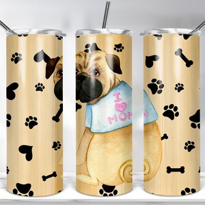 I Love Mom,Pug Lover, Pug Mom Tumbler Design, 20oz Skinny Tumbler Template For Sublimation, Dog Mom Tumbler Wrap DOWNLOADS PNG