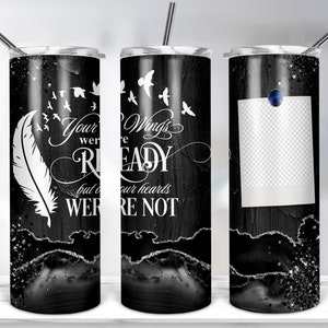 Picture Memorial Tumbler, Your Wings Were Ready But Our Hearts Were Not Tumbler Wrap, 20oz Tumbler Sublimation Design PNG Digital Download