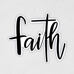 Faith Sticker | Inspirational Decal | Waterproof Sticker | Laptop Sticker | Best Friend Gift | Birthday Gift | Faith Decal