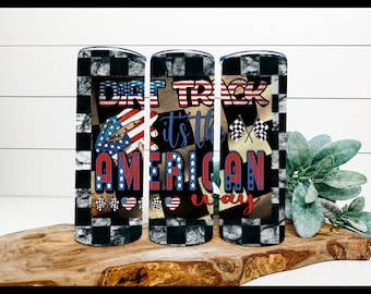 Dirt track it’s the American way racing 20oz tumbler