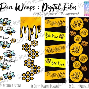 May include: Four digital pen wrap designs featuring a bee theme. The designs include a honeycomb pattern, dripping honey, a bee with the text "Bee Kind", and a bee with a honeycomb pattern. The designs are on a transparent background.