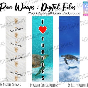 Turtles Pen Wraps for Waterslide - Save the Turtles - I LOVE Turtles Glitter Pen Decals  - Full Color Background , PNG Files only