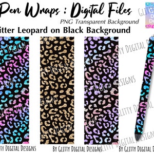 May include: Four digital pen wrap designs featuring a glitter leopard print on a black background. The designs include a rainbow glitter leopard print, a gold glitter leopard print, and two variations of a pink and blue glitter leopard print. The text "Pen Wraps: Digital Files" and "Glitter Leopard on Black Background" is included in the image.