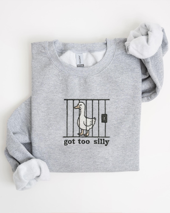 Got Too Silly Duck Sweatshirt, Funny Embroidered Meme Crewneck, Viral Goose Joke Shirt, Animal Pun Sweater, Trendy Gift Unisex Cozy Fit