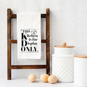 This Kitchen Is For Display Only Towel, Funny Kitchen Towel, Flour Sack Tea Towel, Kitchen Tea Towel, Sarcastic Kitchen Towel, Shower Gift