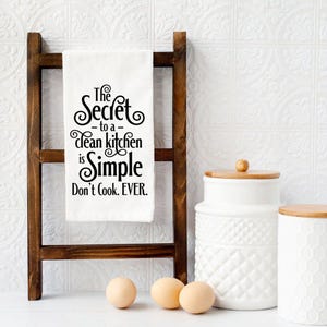 The Secret To A Clean Kitchen, Farmhouse Kitchen Decor, Sarcastic Kitchen Towel, Funny Tea Towel, Country Kitchen Towel, Flour Sack Towel