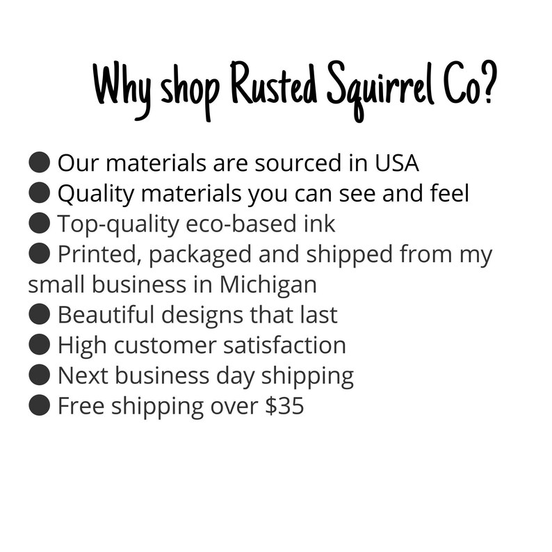 May include: A white informational graphic with black text titled Why shop Rusted Squirrel Co? It lists eight bullet points regarding business practices, including USA-sourced materials, eco-based ink, Michigan production, and shipping policies.