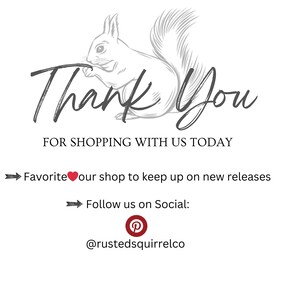 May include: A white card featuring a grey line drawing of a squirrel above the text Thank You FOR SHOPPING WITH US TODAY. It includes instructions to Favorite our shop, follow on social media, and the Pinterest logo with the handle @rustedsquirrelco.