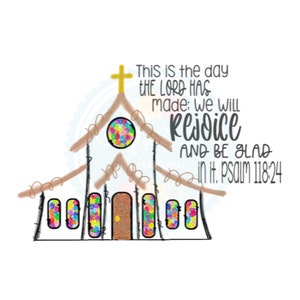 Old Country Church digital download, Psalm 118:24, This is the day, Rejoice & be glad, Church png, Country Church sublimation file,