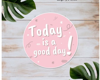 Laptop sticker - Today is a good day! Round Sticker, Various Sizes, Sticker Labels, Packaging, Custom Sticker, Inspirational